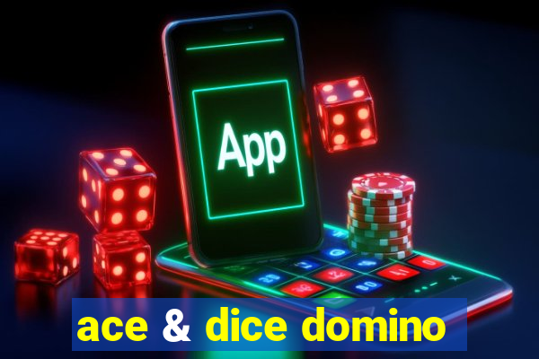 ace & dice domino